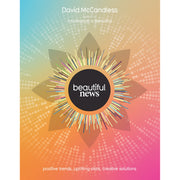 Beautiful News: Positive Trends, Uplifting Stats, Creative Solutions by David McCandless - The Book Bundle
