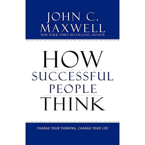 How Successful People Think: Change Your Thinking, Change Your Life by John C. Maxwell - The Book Bundle