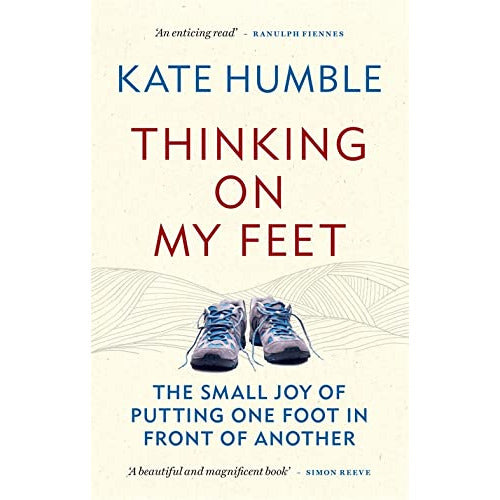 Thinking on My Feet: Small joy of putting one foot in front of another by Kate Humble - The Book Bundle