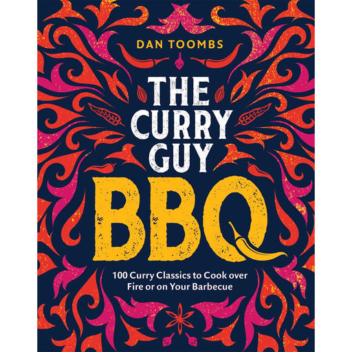 Curry Guy BBQ : 100 Classic Dishes to Cook over Fire or Your Barbecue by Dan Toombs - The Book Bundle