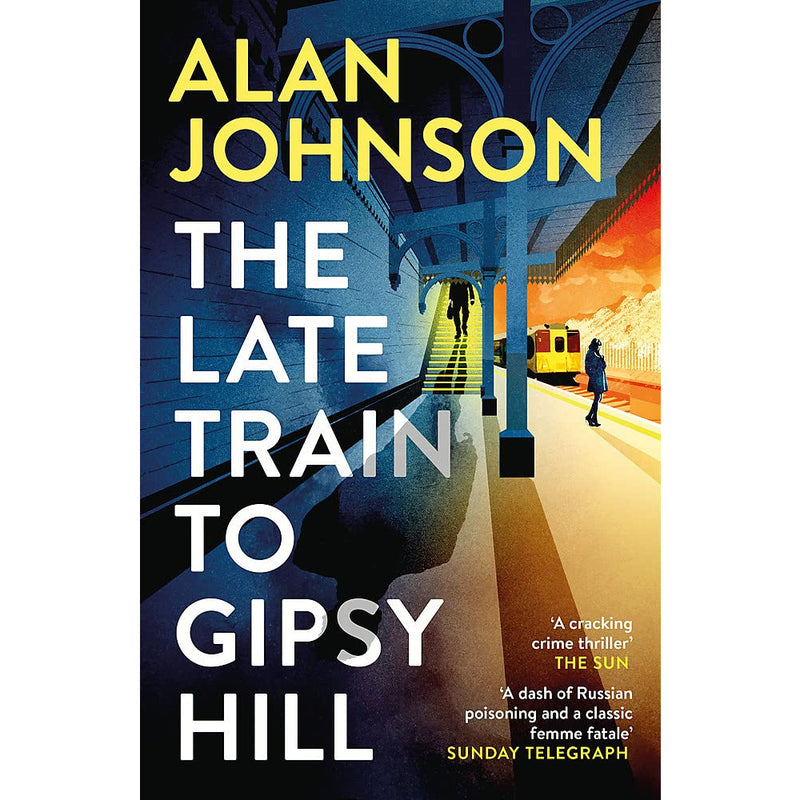 The Late Train to Gipsy Hill: The gripping and fast-paced thriller by Alan Johnson - The Book Bundle