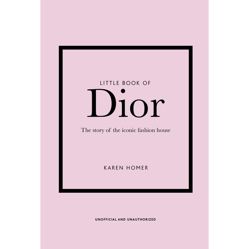 Little Book of Dior: The Story of the Iconic Fashion House by Karen Homer - The Book Bundle