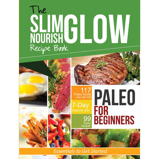Paleo for Beginners Essentials to Get Started: Slim Glow Nourish by Rockridge Press - The Book Bundle