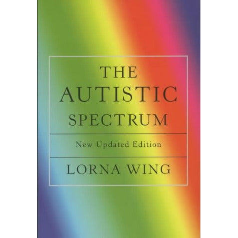 The Autistic Spectrum: A Guide for Parents and Professionals by Ms Lorna Wing - The Book Bundle