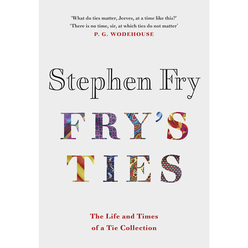 Fry's Ties: Discover the life and ties of Stephen Fry by Stephen Fry - The Book Bundle
