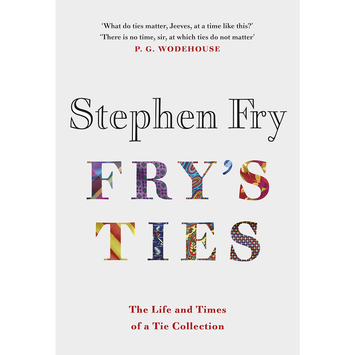 Fry's Ties: Discover the life and ties of Stephen Fry by Stephen Fry - The Book Bundle