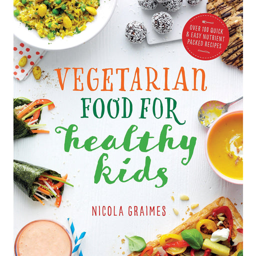 Vegetarian Food for Healthy Kids: Over 100 Quick and Easy Nutrient-Packed Recipes - The Book Bundle