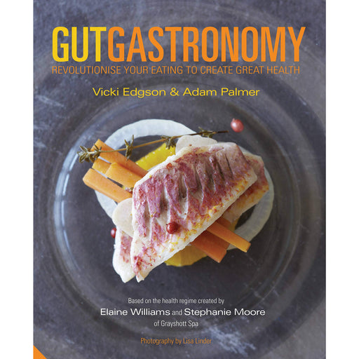 Gut Gastronomy: Revolutionise Your Eating to Create Great Health (Healthy Eating) - The Book Bundle
