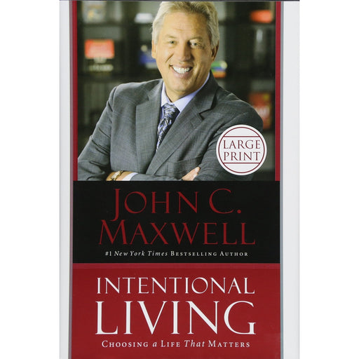 Intentional Living: Choosing a Life That Matters by John C Maxwell - The Book Bundle