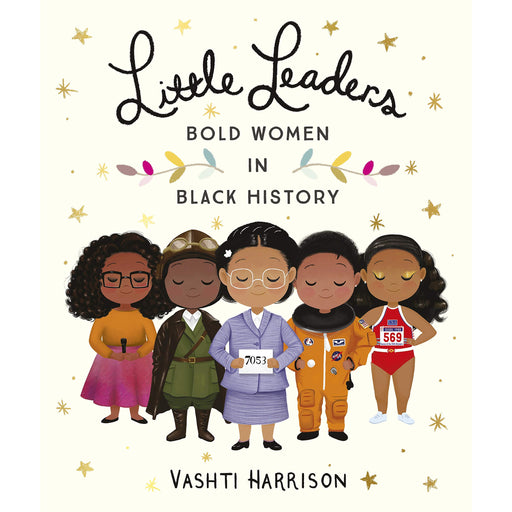 Little Leaders: Bold Women in Black History (Multiculturalism) by Vashti Harrison - The Book Bundle