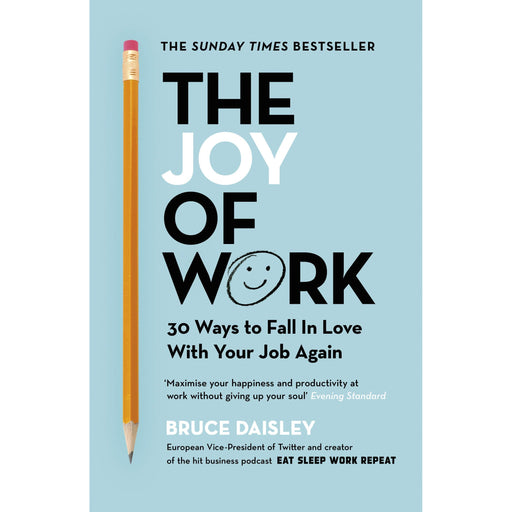 The Joy of Work: 30 Ways to Fix Your Work Culture and Fall in Love by Bruce Daisley - The Book Bundle
