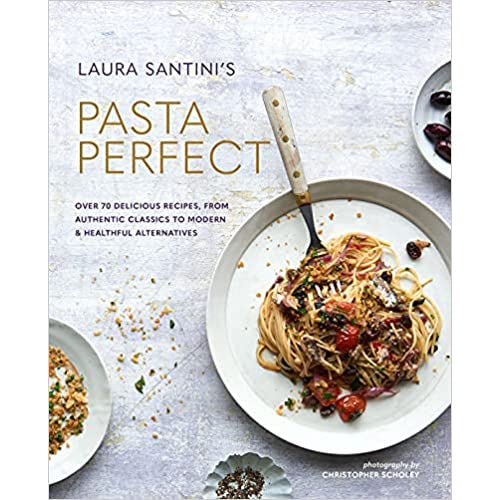 Pasta Perfect: Over 70 delicious recipes, from authentic classics to modern by Laura Santini - The Book Bundle