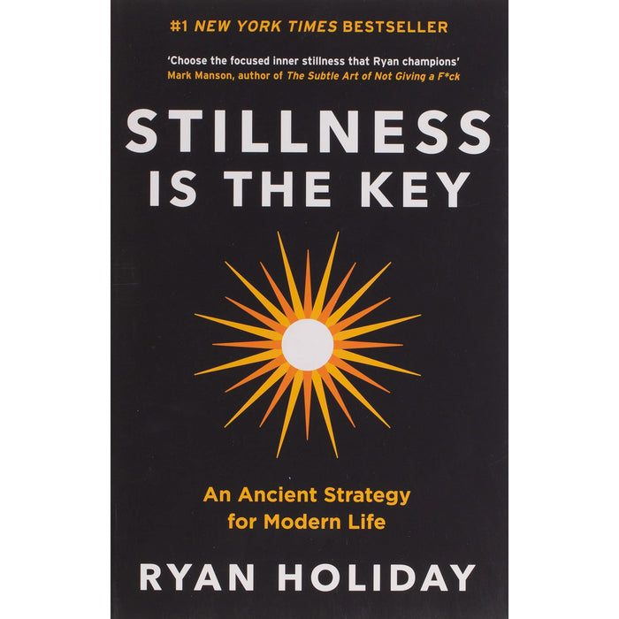 Stillness is the Key : An Ancient Strategy for Modern Life by Ryan Holiday - The Book Bundle