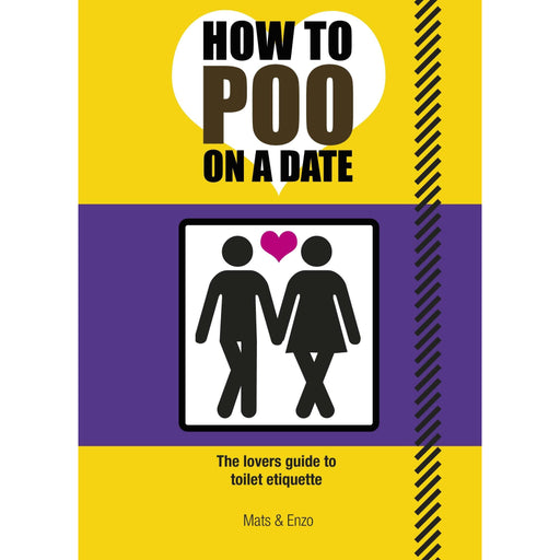 How to Poo on a Date: The Lovers Guide to Toilet Etiquette by Mats & Enzo - The Book Bundle
