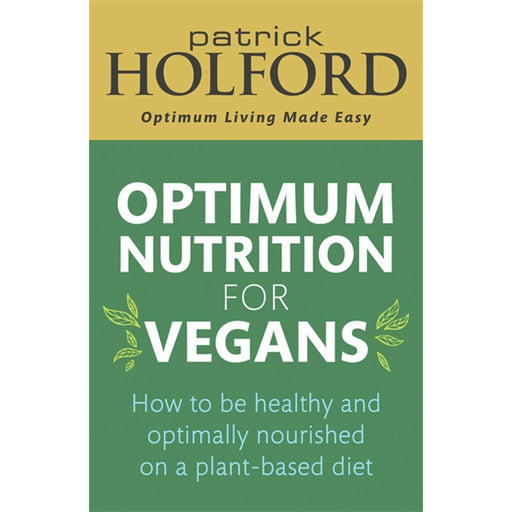 Optimum Nutrition for Vegans: How to be healthy and optimally by Patrick Holford - The Book Bundle
