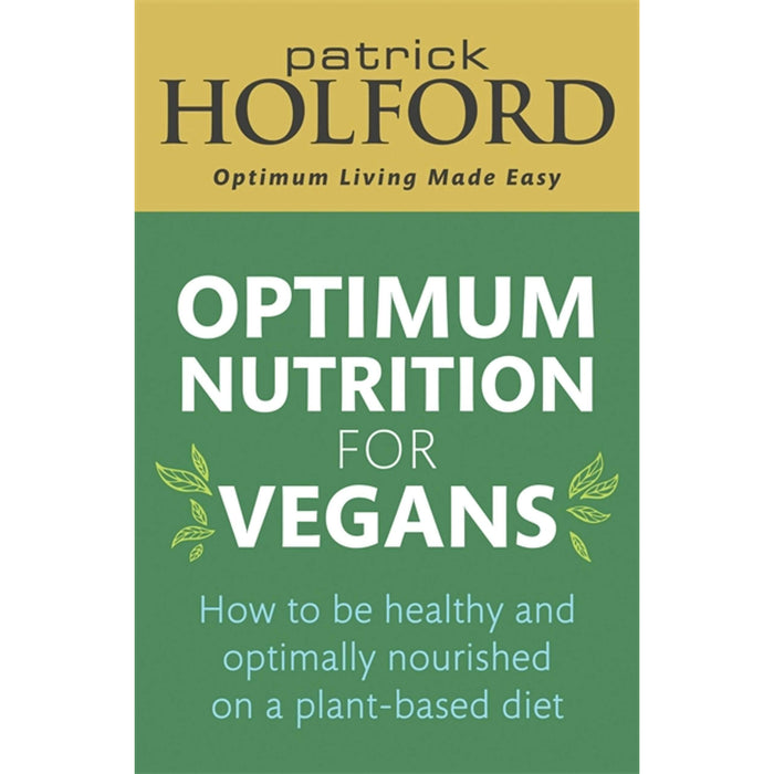 Optimum Nutrition for Vegans: How to be healthy and optimally by Patrick Holford - The Book Bundle