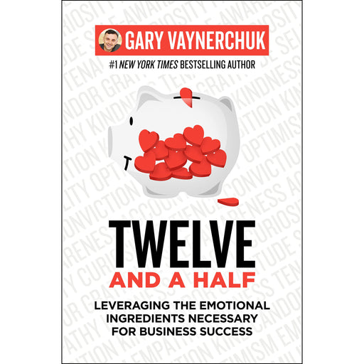 Twelve and a Half: Leveraging the Emotional Ingredients Necessary by Gary Vaynerchuk - The Book Bundle