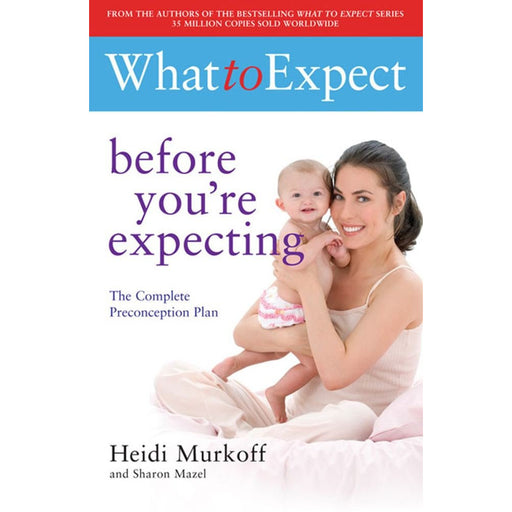 What to Expect: Before You're Expecting (Pregnancy & Childbirth) - The Book Bundle