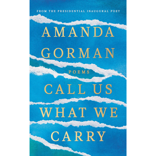 Call Us What We Carry : From the presidential inaugural poet by Amanda Gorman - The Book Bundle
