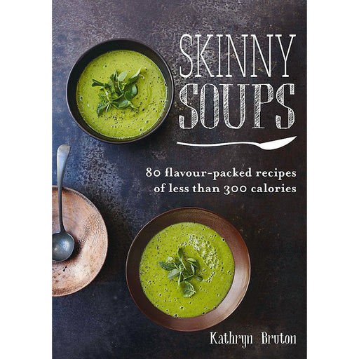 Skinny Soups: Skinny series (Soups & Stews) by Kathryn Bruton - The Book Bundle