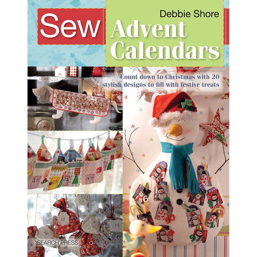 Sew Advent Calendars: Count down to Christmas with 20 stylish designs by Debbie Shore - The Book Bundle