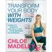 Transform Your Body With Weights: Complete Workout and Meal Plans by Chloe Madeley - The Book Bundle