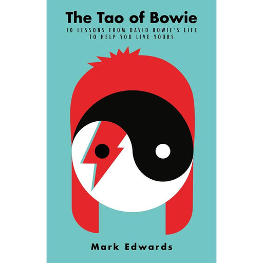 The Tao of Bowie: 10 Lessons from David Bowie's Life to Help You Live Yours - The Book Bundle