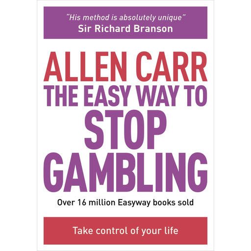 The Easy Way to Stop Gambling: Take Control of Your Life (Allen Carr Easyway Series) - The Book Bundle