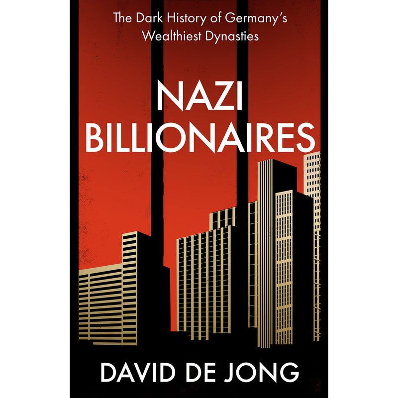 Nazi Billionaires: The Dark History of Germany’s Wealthiest Dynasties by David de Jong - The Book Bundle