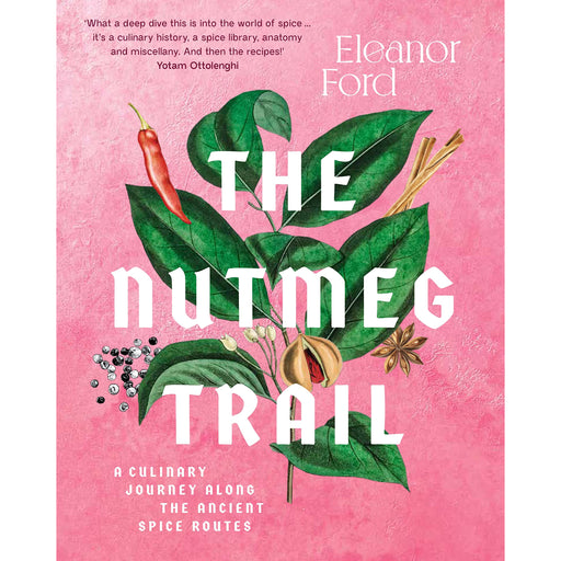 The Nutmeg Trail: A culinary journey along the ancient spice route by Eleanor Ford - The Book Bundle