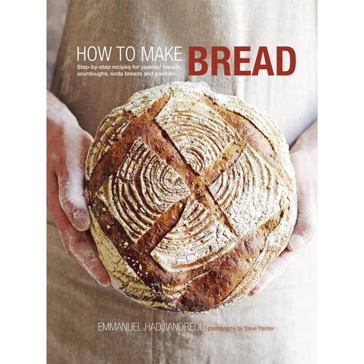 How to Make Bread: Step-by-step recipes for yeasted breads by Emmanuel Hadjiandreou - The Book Bundle