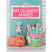 50 Fat Quarter Makes: Fifty Sewing Projects Made Using Fat Quarters - The Book Bundle