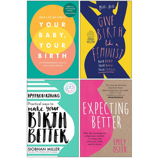 Your Baby Your Birth, Give Birth Like a Feminist, Hypnobirthing, Expecting Better 4 Books Collection Set - The Book Bundle