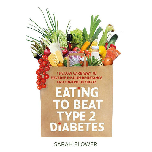 Eating to Beat Type 2 Diabetes by Sarah Flower - The Book Bundle