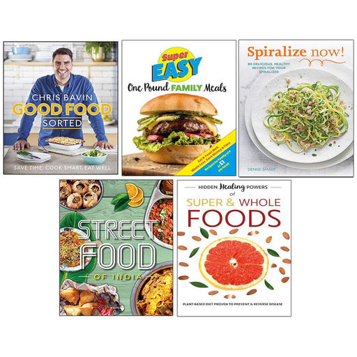 Good Food Sorted [Hardcover], Super Easy One Pound Family Meals, Indian Street Food,Spiralize Now, Hidden Healing Powers 5 Books Collection Set - The Book Bundle