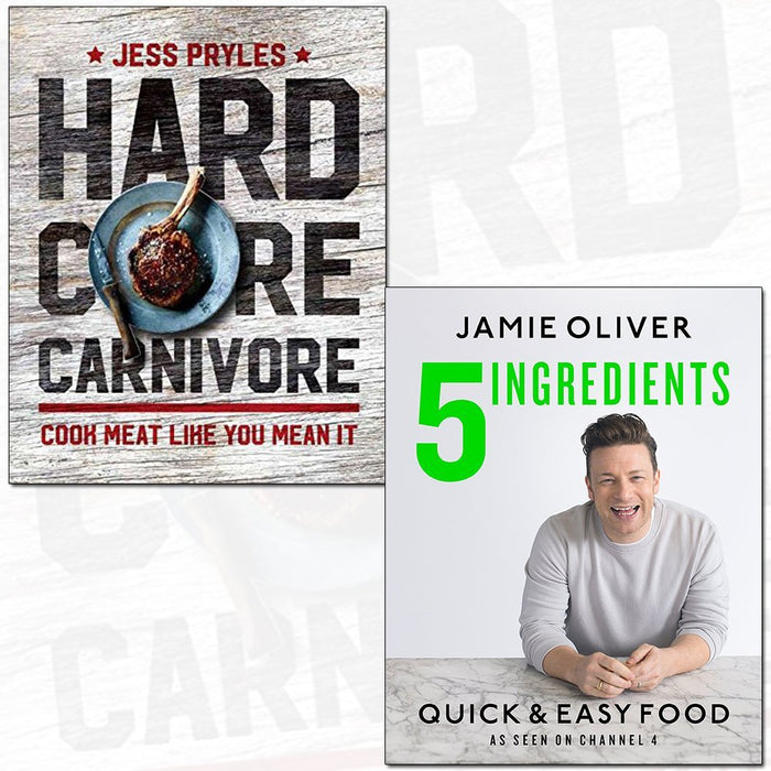 Hardcore Carnivore and 5 Ingredients Quick & Easy Food 2 Books Collection Set - Cook Meat Like You Mean It - The Book Bundle