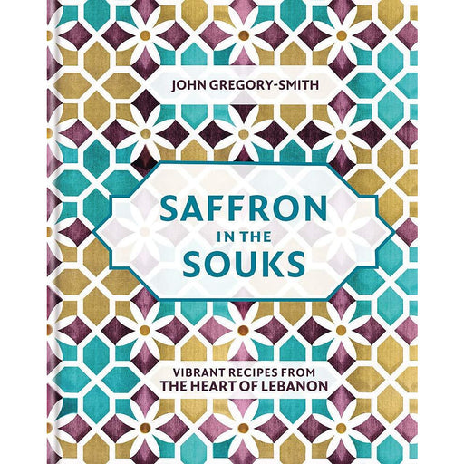 Saffron in the Souks: Vibrant recipes from the heart of Lebanon - The Book Bundle
