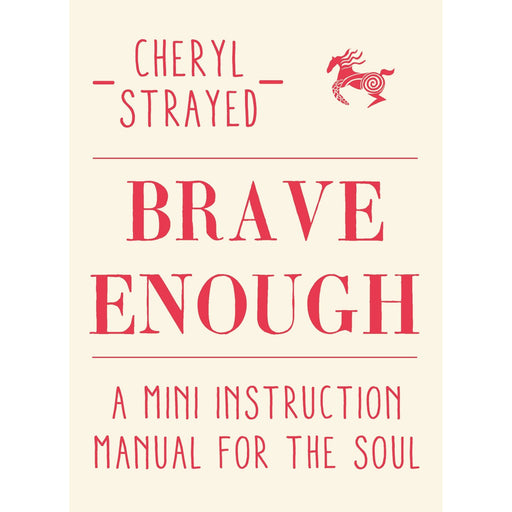 Brave Enough: A Mini Instruction Manual for the Soul by Cheryl Strayed - The Book Bundle