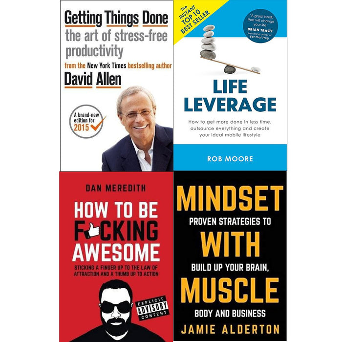 Getting things done, life leverage, how to be fucking awesome and mindset with muscle 4 books collection set - The Book Bundle