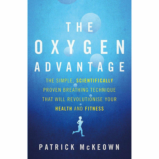 The Oxygen Advantage: The simple, scientifically proven breathing technique that will revolutionise your health and fitness - The Book Bundle