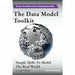 The Data Model Toolkit: Simple Skills To Model The Real World (Data Architecture Fundamentals) - The Book Bundle