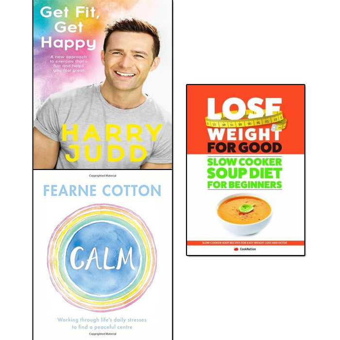 Get Fit Get Happy, Calm Fearne Cotton and Lose Weight For Good Slow Cooker Soup Diet For Beginners [Paperback] 3 Books Collection Set - The Book Bundle