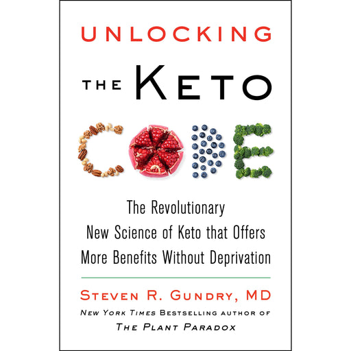 Unlocking the Keto Code: The Revolutionary New Science of Keto That Offers More Benefits Without Deprivation by Dr. Steven R Gundry MD - The Book Bundle