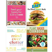 Feed Your Family For £20 a Week, Super Easy One Pound Family Meals, MIND OVER CLUTTER, Plant Based Cookbook For Beginners 4 Books Collection Set - The Book Bundle