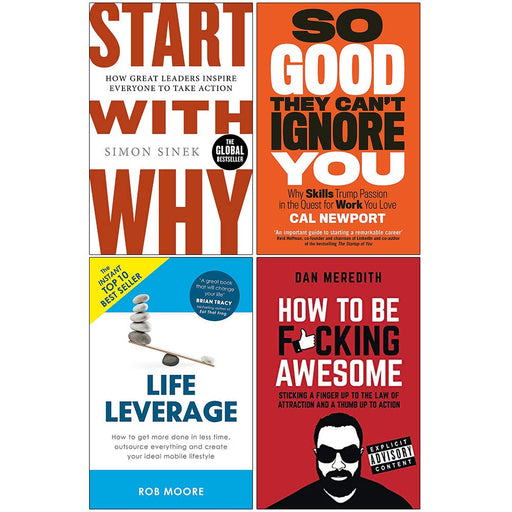Start With Why, So Good They Cant Ignore You, Life Leverage, How To Be Fcking Awesome 4 Books Collection Set - The Book Bundle