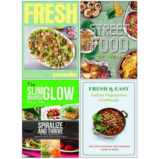 Fresh Mob [Hardcover], Fresh & Easy Indian Street Food, Spiralize and Thrive Vegetable-Based Recipes, Fresh & Easy Indian Vegetarian Cookbook 4 Books Collection Set - The Book Bundle