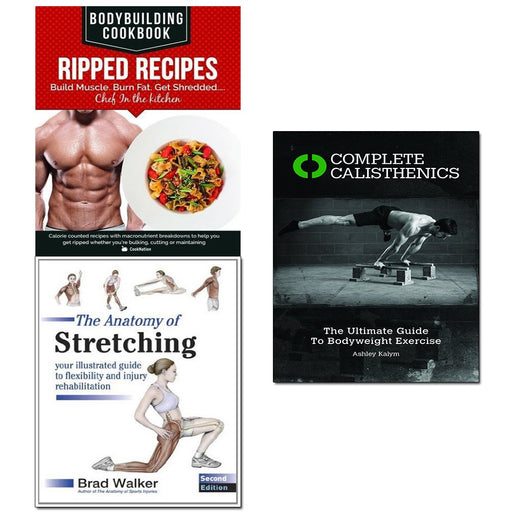 anatomy of stretching, bodybuilding cookbook - ripped recipes and complete calisthenics 3 books collection set - The Book Bundle