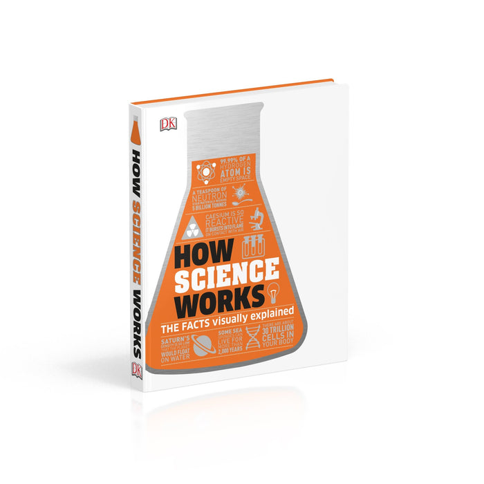 How Science Works: The Facts Visually Explained (Dk) | The Book Bundle