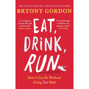 Eat, Drink, Run.: How I Got Fit Without Going Too Mad & You Got This: A fabulously fearless guide to being YOU By Bryony Gordon 2 Books Collection Set - The Book Bundle