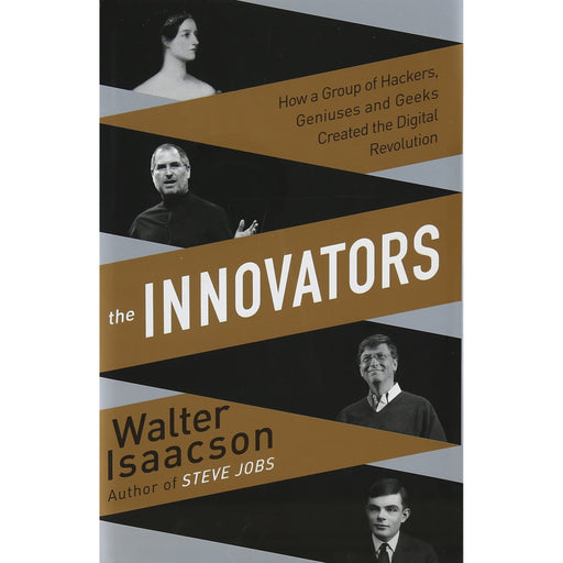 Innovators: How a Group of Inventors, Hackers, Geniuses and Geeks Created the Digital Revolution - The Book Bundle